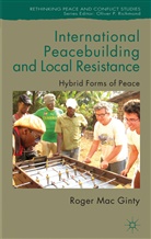 R. Mac Ginty, Kenneth A Loparo, Kenneth A. Loparo, Roger Mac Ginty, MAC GINTY ROGER - International Peacebuilding and Local Resistance