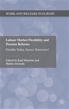K. Hinrichs, Karl Jessoula Hinrichs, HINRICHS KARL JESSOULA MATTEO, Hinrichs, K Hinrichs, K. Hinrichs... - Labour Market Flexibility and Pension Reforms