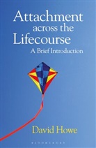 David Howe - Attachment Across the Lifecourse
