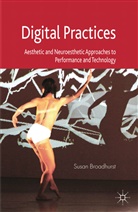 S Broadhurst, S. Broadhurst, Susan Broadhurst - Digital Practices
