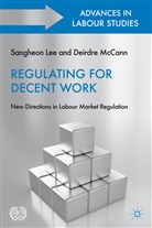 Sangheon Lee, Sang-Heon Lee, Sangheon Mccann Lee, LEE SANGHEON MCCANN DEIRDRE, Lee, S Lee... - Regulating for Decent Work