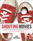 Jack Anderson - Shooting Movies Without Shooting Yourself in the Foot