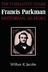 Wilbur R. Jacobs - Francis Parkman, Historian As Hero