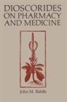 John M. Riddle - Dioscorides on Pharmacy and Medicine