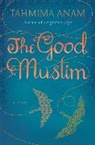 Tahmima Anam - The Good Muslim