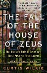 Curtis Wilkie - The Fall of the House of Zeus