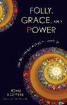 John Koessler - Folly, Grace, and Power