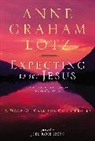 Anne Graham Lotz, Anne Graham/ Rosenberg Lotz - Expecting to See Jesus