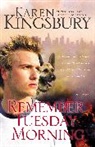 Karen Kingsbury - Remember Tuesday Morning