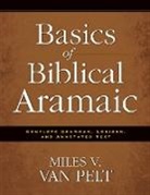 Miles V. Van Pelt - Basics of Biblical Aramaic: Complete Grammar, Lexicon, and Annotated Text