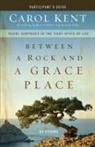 Carol Kent - Between a Rock and a Grace Place