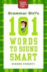 Mignon Fogarty - Grammar Girl''s 101 Words to Sound Smart