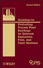 American Institute Of Chemical Engineers, CCPS, Ccps (Center for Chemical Process Saf, Ccps (Center For Chemical Process Safety, CCPS (Center for Chemical Process Safety), Center for Chemical Process Safety (Ccps... - Guidelines for Evaluating Process Plant Buildings for External