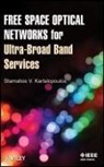 Stamatios V Kartalopoulos, Stamatios V. Kartalopoulos, Sv Kartalopoulos - Free Space Optical Networks for Ultra-Broad Band Services