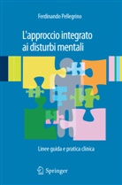 Ferdinando Pellegrino, PELLEGRINO FERDINAN - L'approccio integrato ai disturbi mentali