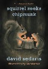 David Sedaris, David/ Falconer Sedaris, Ian Falconer - Squirrel Seeks Chipmunk