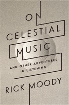 Rick Moody - On Celestial Music