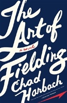 Chad Harbach - The Art of Fielding