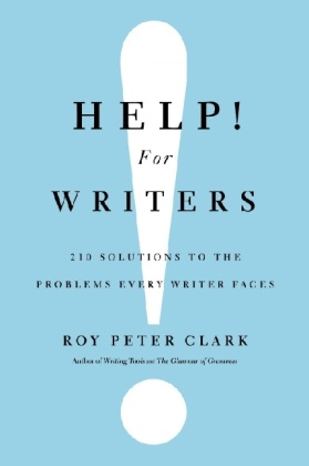 Roy P. Clark, Roy Peter Clark - Help! For Writers 210 Solutions to the Problems Every Writer Faces