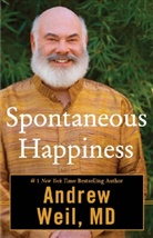 Andrew Weil, Andrew T. Weil - Spontaneous Happiness