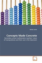 Adrian Jones - Concepts Made Concrete