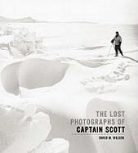 David Wilson, David M. Wilson - The Lost Photographs of Captain Scott
