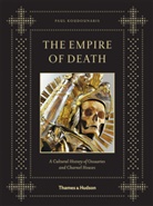 Paul Koudounaris, Koudounaris Paul - The Empire of Death : A Cultural History of Ossuaries and Charnel Houses