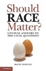 David Boonin, David (University of Colorado Boonin, Boonin David - Should Race Matter?
