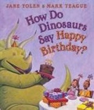 Jane Yolen, Jane/ Teague Yolen, Mark Teague - How Do Dinosaurs Say Happy Birthday?