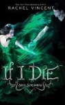 Rachel Vincent - If I Die