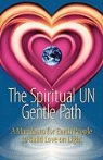 Amber Haque, The Spiritual Un, Amber The Spiritual Un - The Spiritual Un Gentle Path: A Manifesto for Earth People to Build Love on Light