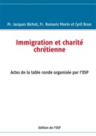 Jacques Bichot, Cyril Brun, Romaric Morin, OSP presse - Immigration et charité chrétienne