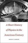 David C Cassidy, David C. Cassidy - Short History of Physics in the American Century