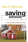Paul E Peterson, Paul E. Peterson, Peterson Paul E. - Saving Schools