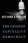 Richard A Posner, Richard A. Posner - The Crisis of Capitalist Democracy