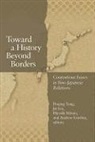 Daqing (EDT)/ Liu Yang, Andrew Gordon, Jie Liu, Hiroshi Mitani, Daqing Yang - Toward a History Beyond Borders