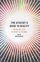 Alex Rosenberg, Alexander Rosenberg, Alex Rosenburg - The Atheist's Guide to Reality