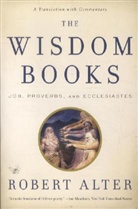 Robert Alter - The Wisdom Books - Job, Proverbs, and Ecclesiastes: A Translation with Commentary