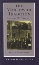 Charles Chesnutt, Charles W. Chesnutt, Charles Waddell Chesnutt, Werner Sollors, Werner (Harvard University) Sollors - The Marrow of Tradition - A Norton Critical Edition