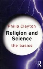 Philip Clayton - Religion and Science: The Basics