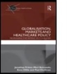 Paul Dorfman, Paul (University of Warwick Dorfman, Dorfman Paul, Meri Koivusalo, Meri (National Institute for Health and Welfare Koivusalo, Koivusalo Meri... - Globalisation, Markets and Healthcare Policy