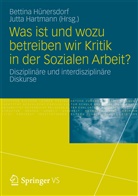 Hartman, Hartmann, Hartmann, Jutta Hartmann, Hünersdor, Bettin Hünersdorf... - Was ist und wozu betreiben wir Kritik in der Sozialen Arbeit?