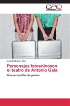 Lucía Rodríguez Olay - Personajes femeninosen el teatro de Antonio Gala