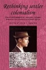 Annie Coombes, Annie E. Coombes, Annie Coombes, Annie E. Coombes, John M. Mackenzie, Andrew Thompson - Rethinking Settler Colonialism