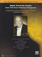 Mark Hayes - Eight Favorite Duets from the Great American Songbook: Contemporary Settings for Vocal Duet and Piano