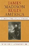 William F. Connelly, William F. Jr. Connelly, William F. Connelly Jr. - James Madison Rules America