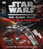 DK Publishing, Inc. (COR) Dorling Kindersley, Jason Fry, FRY JASON, Richard Chasemore - Star Wars: The Clone Wars: Incredible Vehicles