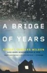 Robert Charles Wilson - A Bridge of Years