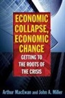 Arthur MacEwan, Arthur Miller Macewan, David Y. Miller, John Miller, John A. Miller - Economic Collapse, Economic Change