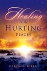 Karen Riley, Karen F. Riley - Healing in the Hurting Places